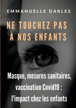 Ne touchez pas à nos enfants - Masque, mesures sanitaires, vaccins anti-Covid19 : l'impact chez les enfants