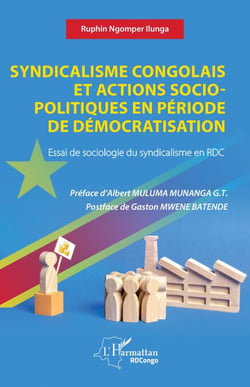 Syndicalisme congolais et actions socio-politiques en période de démocratisation - Essai de sociologie du syndicalisme en RDC