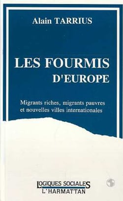 Les fourmis d'Europe - Migrants riches, migrants pauvres et nouvelles villes internationales