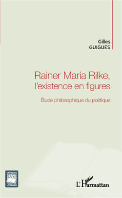 Rainer Maria Rilke, l'existence en figures - Étude philosophique du poétique