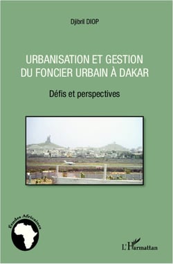 Urbanisation et gestion du foncier urbain à Dakar - Défis et perspectives