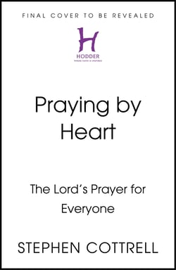 Praying by Heart: The Lord's Prayer for Everyone - The Lord's Prayer for Everyone