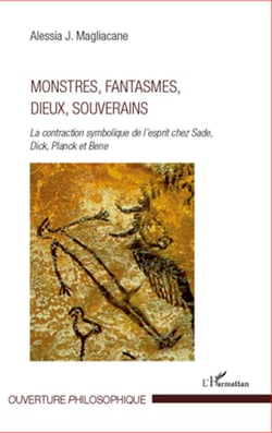 Monstres, fantasmes, dieux, souverains - La contraction symbolique de l'esprit chez Sade, Dick, Pnack et Bene
