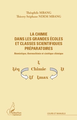 La chimie dans les grandes écoles et classes scientifiques préparatoires - Atomistique, thermochimie et cinétique chimique