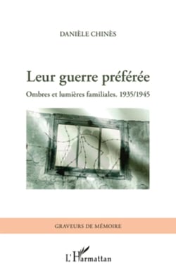 Leur guerre préférée - Ombres et lumières familiales. 1935/1945