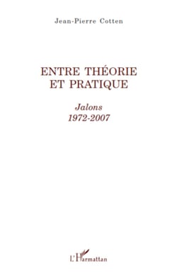 Entre théorie et pratique - Jalons 1972-2007 - 1972-2007