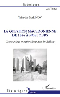La question macédonienne de 1944 à nos jours - Communisme et nationalisme dans les Balkans