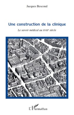 Une construction de la clinique - Le savoir médical au XVIIIe siècle
