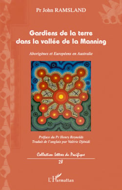 Gardiens de la terre dans la vallée de la Manning - Aborigènes et Européens en Australie