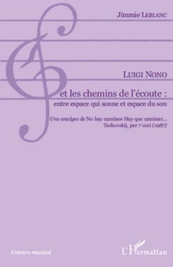 Luigi Nono et les chemins de l'écoute: entre espace qui sonne et espace du son - Une analyse de "No hay caminos Hay que caminar... Tarkovskij, per 7 cori" (1987)