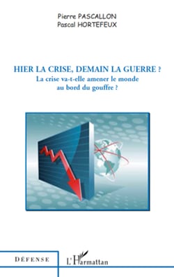 Hier la crise, demain la guerre ? - La crise va-t-elle amener le monde au bord du gouffre ?