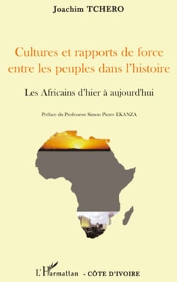 Cultures et rapports de force entre les peuples dans l'histoire - Les Africains d'hier à aujourd'hui