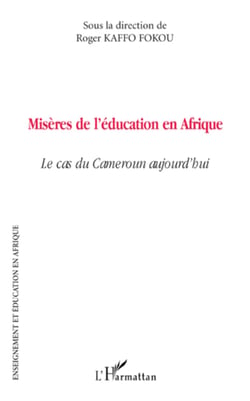 Misères de l'éducation en Afrique - Le cas du Cameroun aujourd'hui