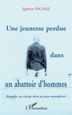 Une jeunesse perdue dans un abattoir d'hommes - Rwanda, un voyage dans un pays ensanglanté