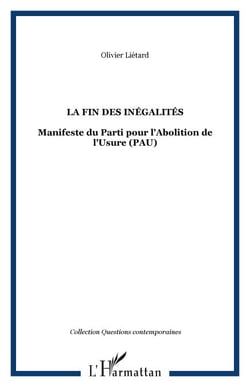 La fin des inégalités - Manifeste du Parti pour l'Abolition de l'Usure (PAU)