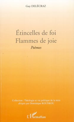 Etincelles de foi. Flammes de joie - Poèmes