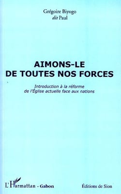 Aimons-le de toutes nos forces - Introduction à la réforme de l'Eglise actuelle face aux nations
