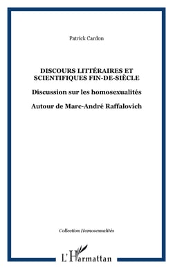 Discours littéraires et scientifiques fin-de-siècle - Discussion sur les homosexualités - Autour de Marc-André Raffalovich