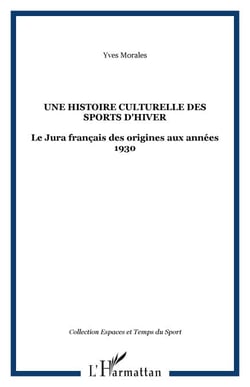 Une histoire culturelle des sports d'hiver - Le Jura français des origines aux années 1930
