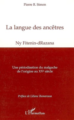 La langue des ancêtres - Ny Fitenin-dRazana - Une périodisation du malgache de l'origine au XVe siècle