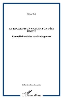 Le regard d'un vazaha sur l'île rouge - Recueil d'articles sur Madagascar