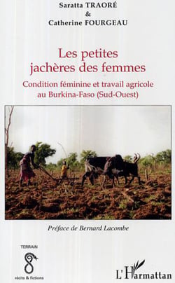 Les petites jachères des femmes - Condition féminine et travail agricole au Burkina Faso (Sud-Ouest)