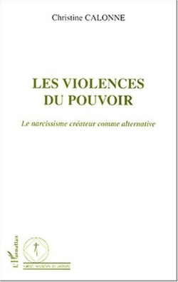 Les violences du pouvoir - Le narcissisme créateur comme alternative
