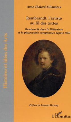 Rembrandt, l'artiste au fil des textes - Rembrandt dans la littérature et la philosophie européennes depuis 1669