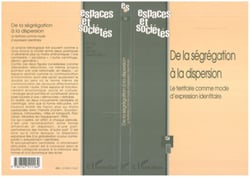 DE LA SÉGRÉGATION À LA DISPERSION - Le territoire comme mode d?expression identitaire
