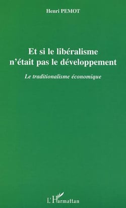 Et si le libéralisme n'était pas le développement - Le traditionalisme économique