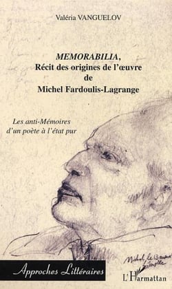Memorabilia, récit des origines de l'oeuvre de Michel Fardoulis-Lagrange - Les anti-Mémoires d'un poète à l'état pur