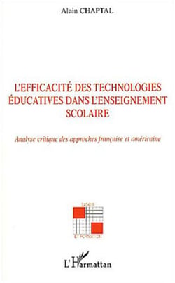 L'efficacité des technologies éducatives dans l'enseignement scolaire - Analyse critique des approches française et américaine