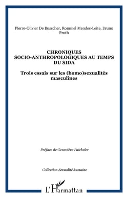 CHRONIQUES SOCIO-ANTHROPOLOGIQUES AU TEMPS DU SIDA - Trois essais sur les (homo)sexualités masculines