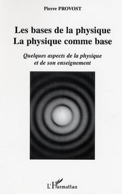 Les bases de la physique, la physique comme base - Quelques aspects de la physique et de son enseignement
