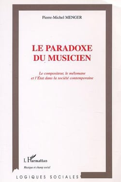 LE PARADOXE DU MUSICIEN - Le compositeur, le mélomane et l'État dans la société contemporaine