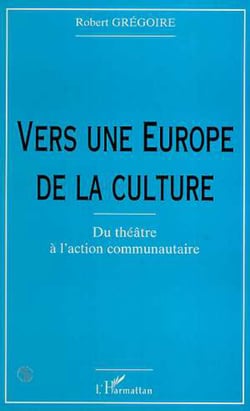 VERS UNE EUROPE DE LA CULTURE - Du théâtre à l'action communautaire