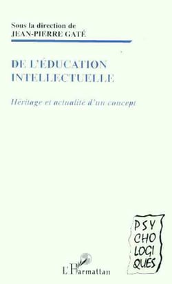 EDUCATION (DE L') INTELLECTUELLE - Héritage et actualité d'un concept
