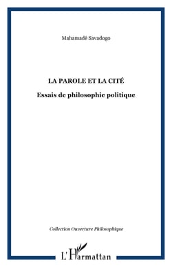 LA PAROLE ET LA CITÉ - Essais de philosophie politique