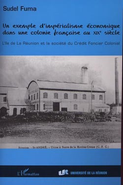 UN EXEMPLE D'IMPÉRIALISME ÉCONOMIQUE DANS UNE COLONIE FRANÇA - L'île de La Réunion et la société du Crédit Foncier Colonial