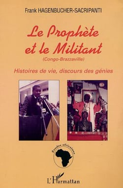 LE PROPHÈTE ET LE MILITANT - Histoires de vie, discours des génies