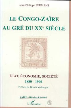 Le Congo-Zaïre au gré du XXe siècle - Etat, économie, société 1880-1990