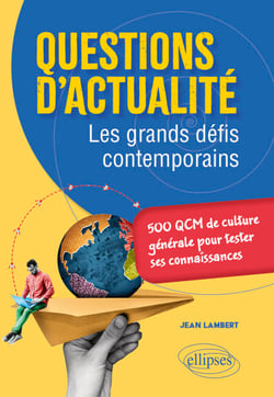 Questions d'actualité. Les grands défis contemporains - 500 QCM de culture générale pour tester ses connaissances