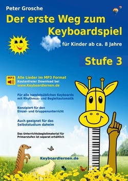 Der erste Weg zum Keyboardspiel (Stufe 3) - Für Kinder ab ca. 8 Jahre - Keyboardlernen leicht gemacht - Ein großer Schritt in die Welt der Musik - Die Welt des Keyboardspielens