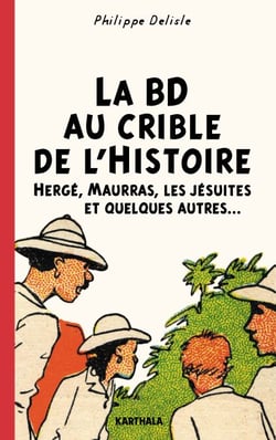 La BD au crible de l'Histoire - Hergé, Maurras, les Jésuites et quelques autres...