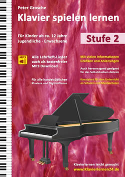 Klavier spielen lernen (Stufe 2) - Der einfache Weg zum Klavierspielen - Klavierlernen leicht gemacht - Der moderne Klavierunterricht - Für Kinder ab ca. 12 Jahre, Jugendliche und Erwachsene