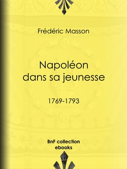 Napoléon dans sa jeunesse - 1769-1793