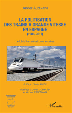 La politisation des trains à grande vitesse en Espagne (1986-2011) - Le Léviathan n'était qu'une sirène