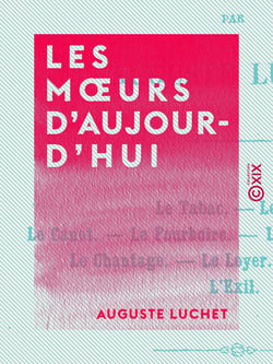 Les Mœurs d'aujourd'hui - Le tabac, le jeu, le canot, le pourboire, la blague, la pose, le chantage, le loyer, la boutique, l'exil