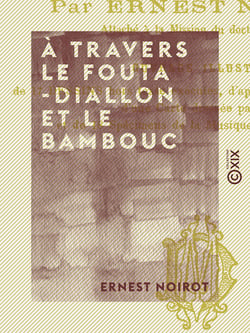 À travers le Fouta-Diallon et le Bambouc - Souvenirs de voyage (Soudan occidental)