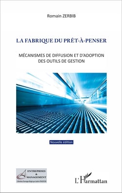 La fabrique du prêt-à-penser - Mécanismes de diffusion et d'adoption des outils de gestion - (Nouvelle édition)